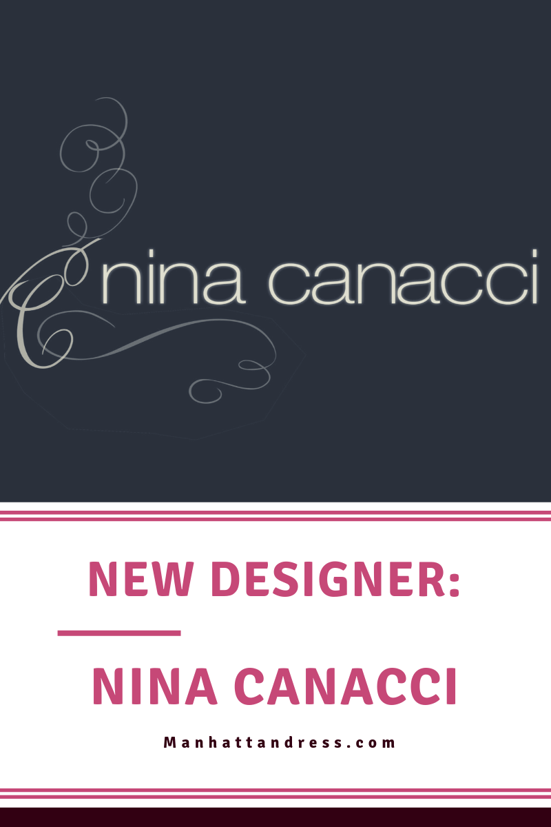 New Designer: Nina Canacci - Manhattandress