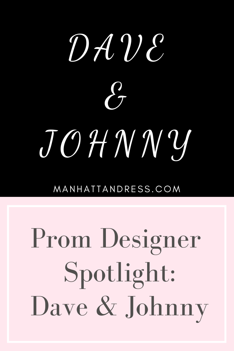 Prom Designer Spotlight: Dave & Johnny - Manhattandress